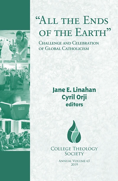 "All the Ends of the Earth" : Challenge and Celebration of Global Catholicism