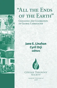 "All the Ends of the Earth" : Challenge and Celebration of Global Catholicism