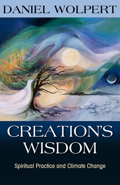 Creation's Wisdom: Spiritual Practice and Climate Change