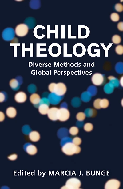 Child Theology: Diverse Methods and Global Perspectives