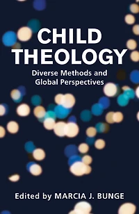 Child Theology: Diverse Methods and Global Perspectives