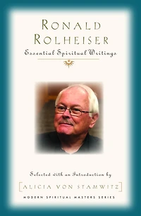 Ronald Rolheiser : Essential Spiritual Writings