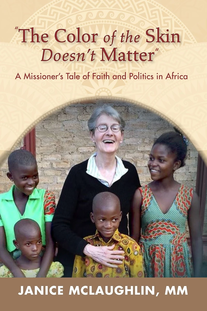 "The Color of the Skin Doesn't Matter": A Missioner's Tale of Faith and Politics in Africa