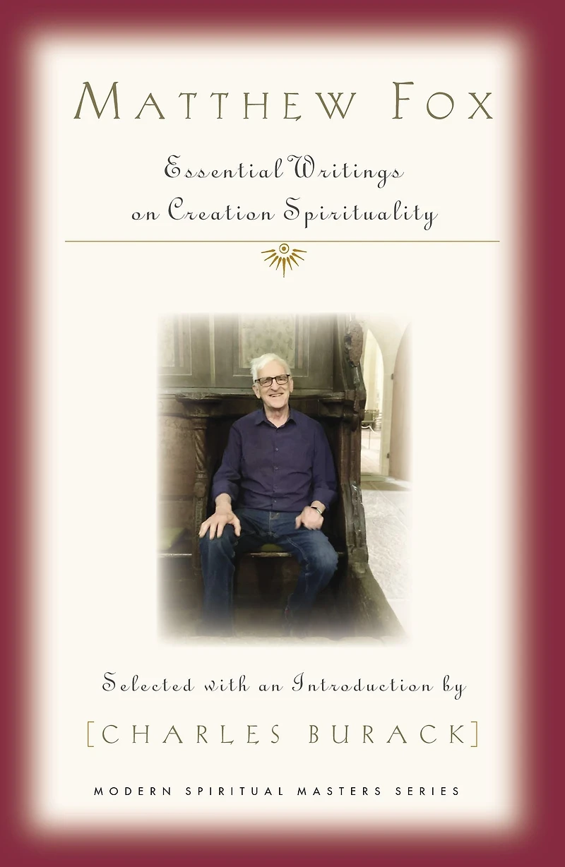 Matthew Fox : Essential Writings on Creation Spirituality