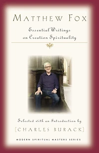 Matthew Fox : Essential Writings on Creation Spirituality