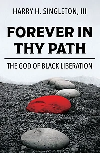 Forever in Thy Path: The God of Black Liberation