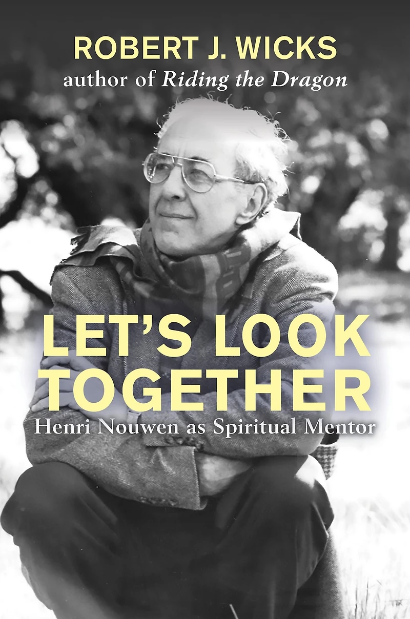 Let's Look Together: Henri Nouwen as Spiritual Mentor