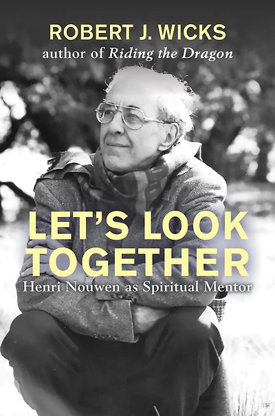 Let's Look Together: Henri Nouwen as Spiritual Mentor
