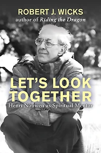 Let's Look Together: Henri Nouwen as Spiritual Mentor