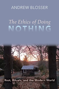 the Ethics of Doing Nothing: Rest, Rituals, and Modern World