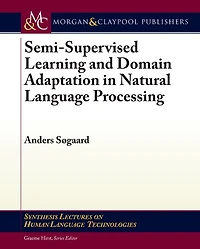 Semi-Supervised Learning and Domain Adaptation in Natural Language Processing