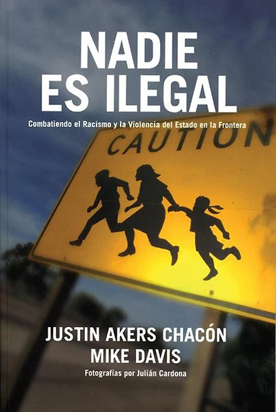 Nadie es ilegal: Combatiendo el Racismo y la Violencia de Estado en la Frontera