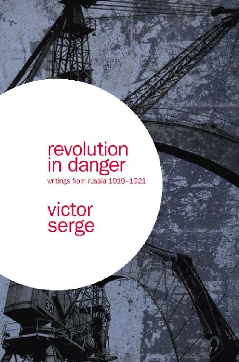 Revolution Danger: Writings from Russia 1919-1921