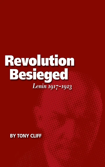 The Revolution Besieged: Lenin 1917 - 1923 (Vol. 3)