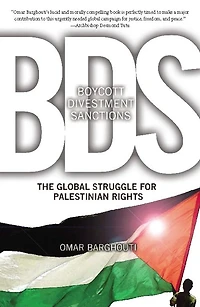 Boycott, Divestment, Sanctions: The Global Struggle for Palestinian Rights