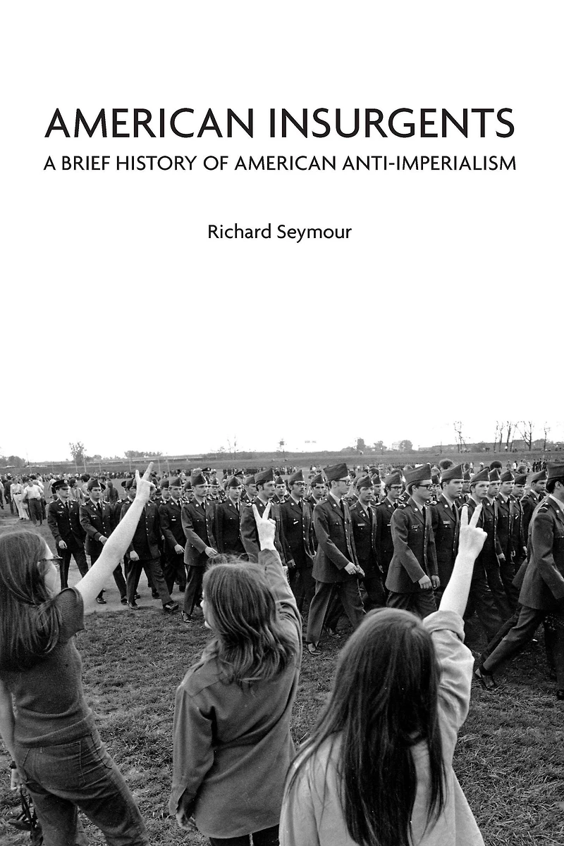 American Insurgents: A Brief History of Anti-Imperialism