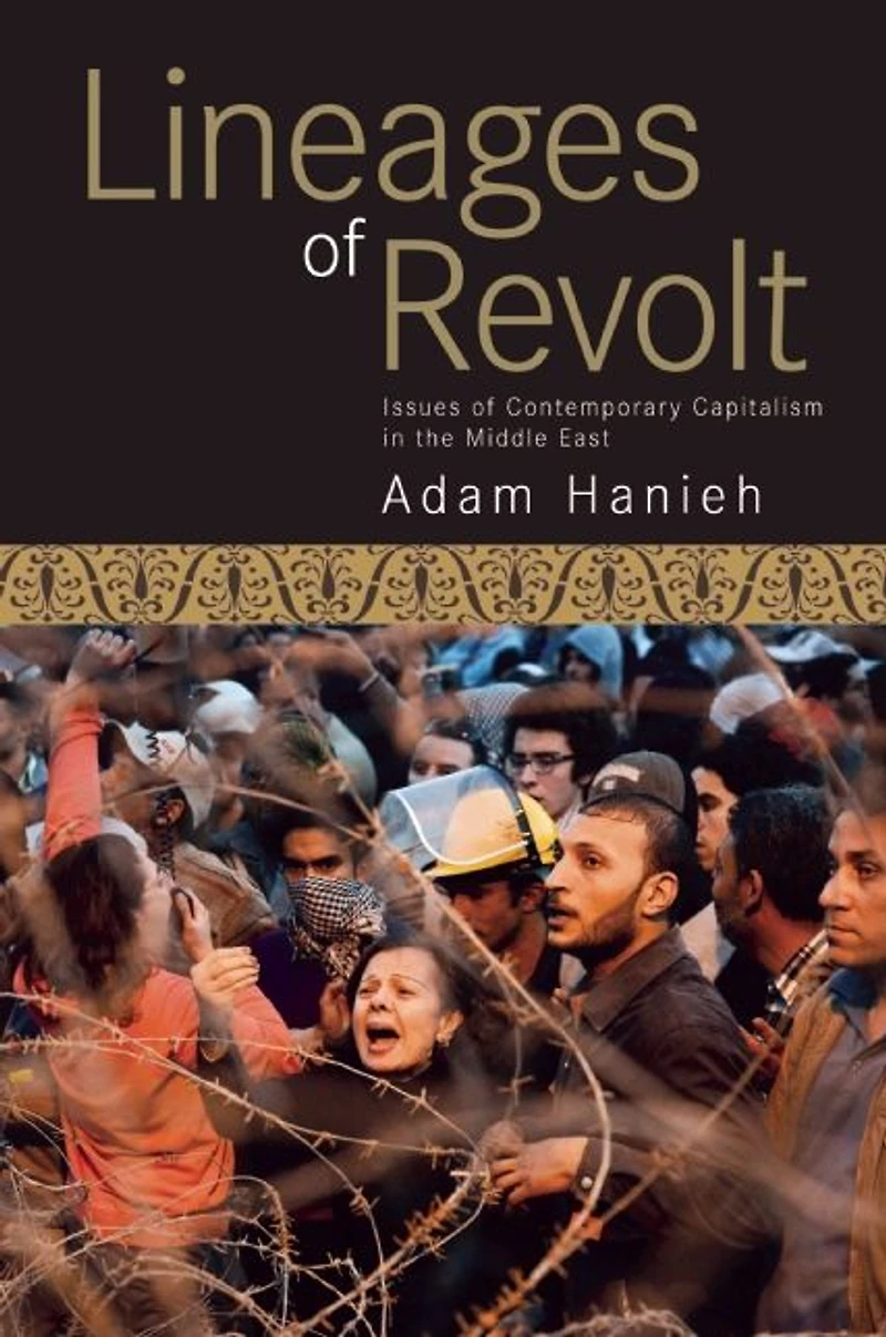 Lineages of Revolt: Issues Contemporary Capitalism the Middle East