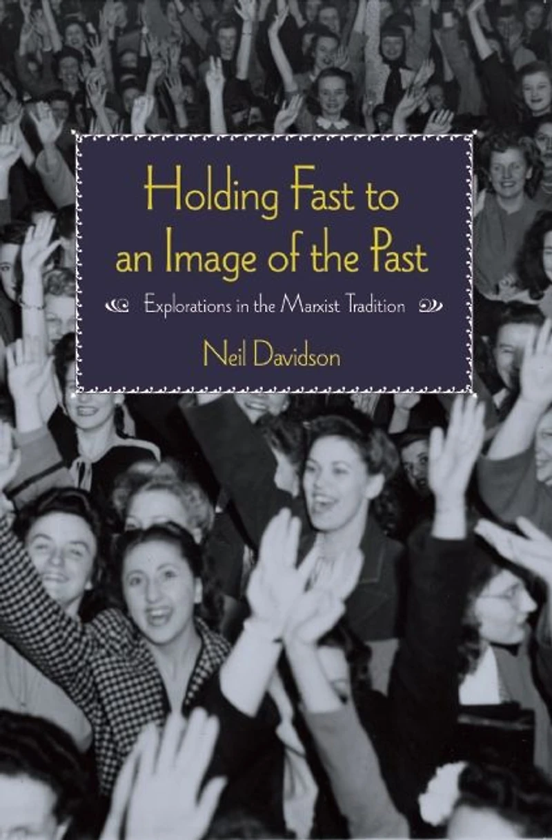 Holding Fast to an Image of the Past: Explorations Marxist Tradition