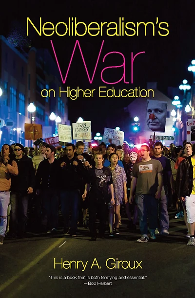 Neoliberalism's War on Higher Education