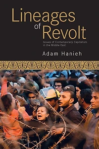 Lineages of Revolt: Issues Contemporary Capitalism the Middle East
