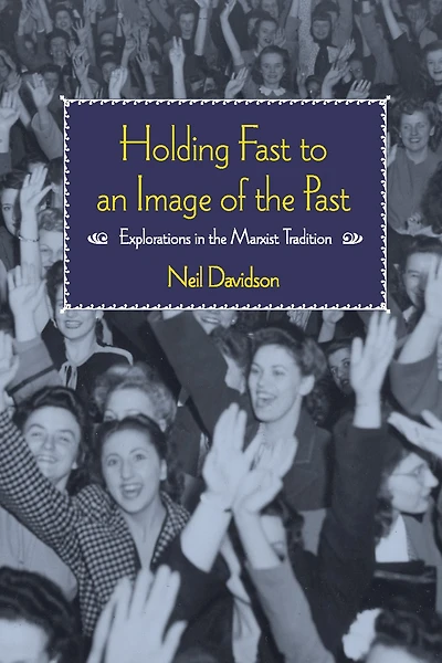Holding Fast to an Image of the Past: Explorations Marxist Tradition