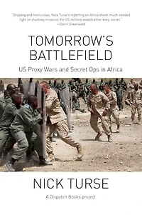 Tomorrow's Battlefield: U.S. Proxy Wars and Secret Ops Africa