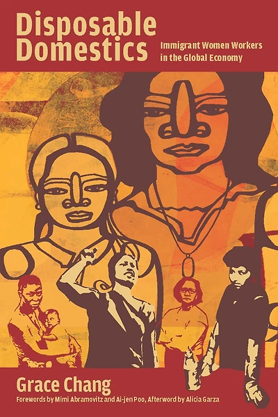 Disposable Domestics: Immigrant Women Workers the Global Economy