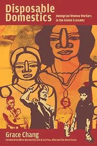 Disposable Domestics: Immigrant Women Workers the Global Economy
