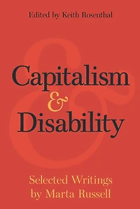 Capitalism and Disability: Selected Writings by Marta Russell