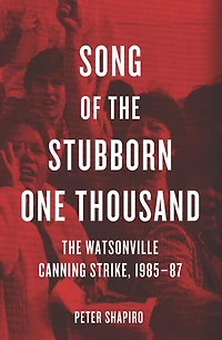 Song of The Stubborn One Thousand: Watsonville Canning Strike, 1985-87
