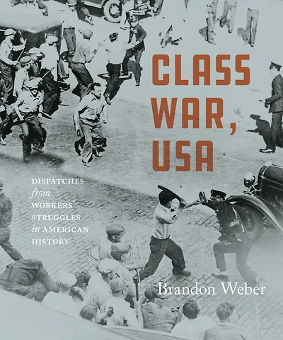Class War, USA: Dispatches from Workers' Struggles American History