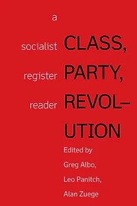 Class, Party, Revolution: A Socialist Register Reader