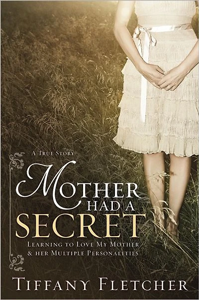 Mother Had a Secret: Learning to Love My Mother and Her Multiple Personalities