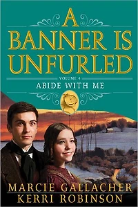 A Banner is Unfurled, Vol. 4: Abide with Me