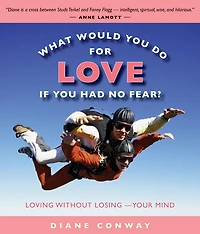 What Would You Do for Love If You Had No Fear?: Loving Without Losing?Your Mind