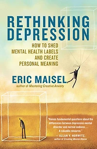 Rethinking Depression: How to Shed Mental Health Labels and Create Personal Meaning