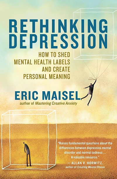 Rethinking Depression: How to Shed Mental Health Labels and Create Personal Meaning