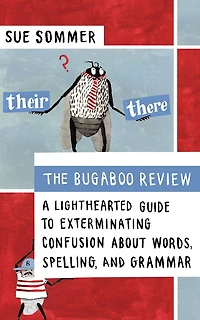The Bugaboo Review: A Lighthearted Guide to Exterminating Confusion about Words, Spelling, and Grammar