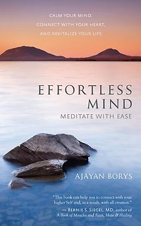 Effortless Mind: Meditate with Ease - Calm Your Mind, Connect Heart, and Revitalize Life