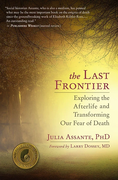 the Last Frontier: Exploring Afterlife and Transforming Our Fear of Death