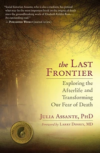 the Last Frontier: Exploring Afterlife and Transforming Our Fear of Death