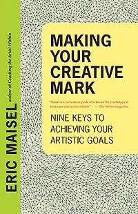 Making Your Creative Mark: Nine Keys to Achieving Your Artistic Goals