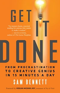 Get It Done: From Procrastination to Creative Genius 15 Minutes a Day