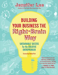 Building Your Business the Right-Brain Way: Sustainable Success for Creative Entrepreneur