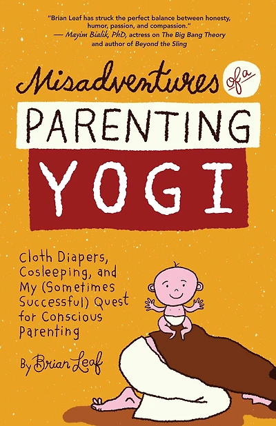 Misadventures of a Parenting Yogi: Cloth Diapers, Cosleeping, and My (Sometimes Successful) Quest for Conscious