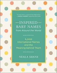 Inspired Baby Names from Around the World: 6,000 International and Meaning Behind Them