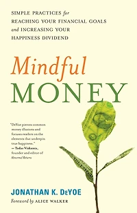 Mindful Money: Simple Practices for Reaching Your Financial Goals and Increasing Happiness Dividend