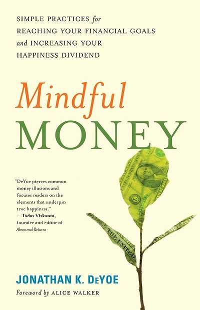 Mindful Money: Simple Practices for Reaching Your Financial Goals and Increasing Happiness Dividend
