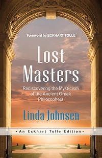 Lost Masters: Rediscovering the Mysticism of Ancient Greek Philosophers