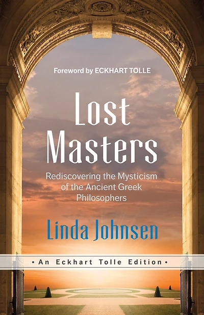 Lost Masters: Rediscovering the Mysticism of Ancient Greek Philosophers